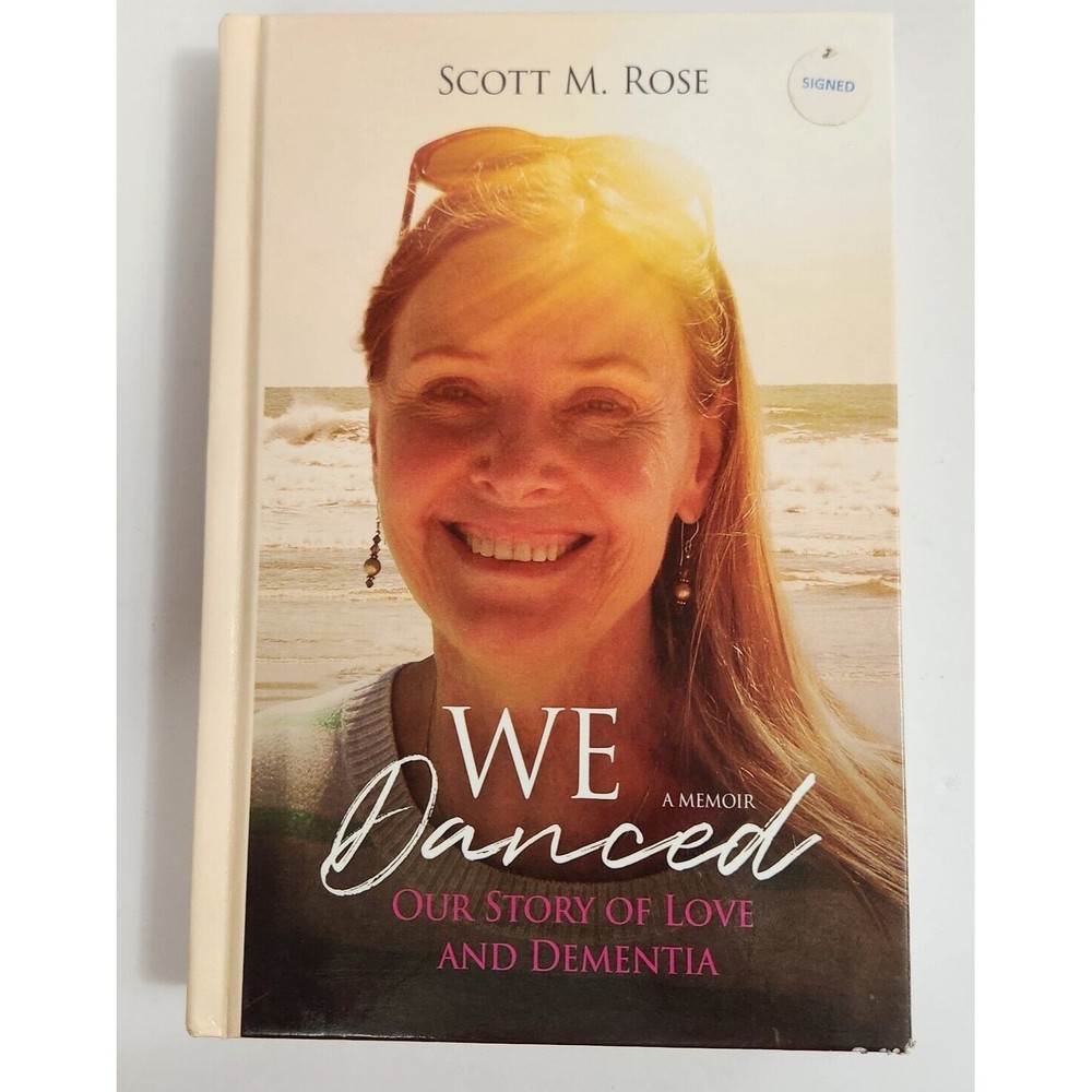We Danced : Our Story of Love and Dementia Hardcover Scott Rose Signed